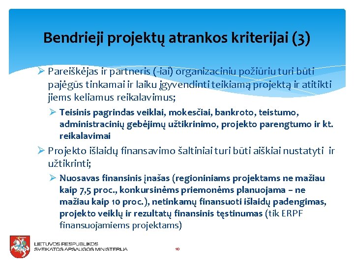 Bendrieji projektų atrankos kriterijai (3) Ø Pareiškėjas ir partneris (-iai) organizaciniu požiūriu turi būti