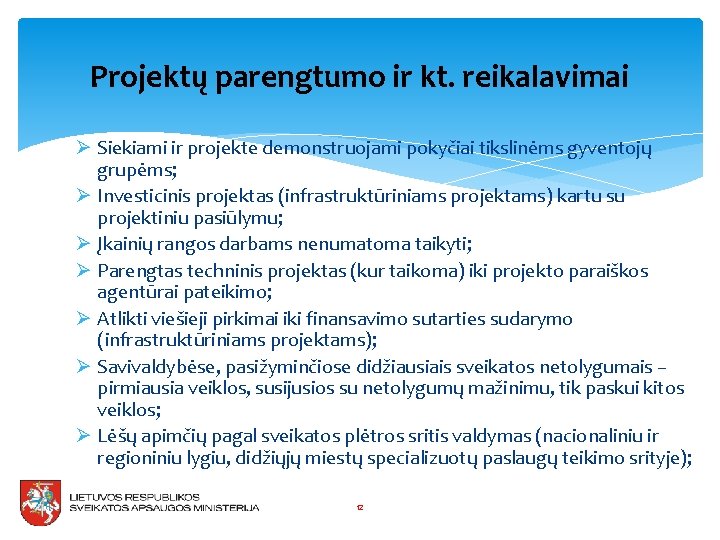 Projektų parengtumo ir kt. reikalavimai Ø Siekiami ir projekte demonstruojami pokyčiai tikslinėms gyventojų grupėms;
