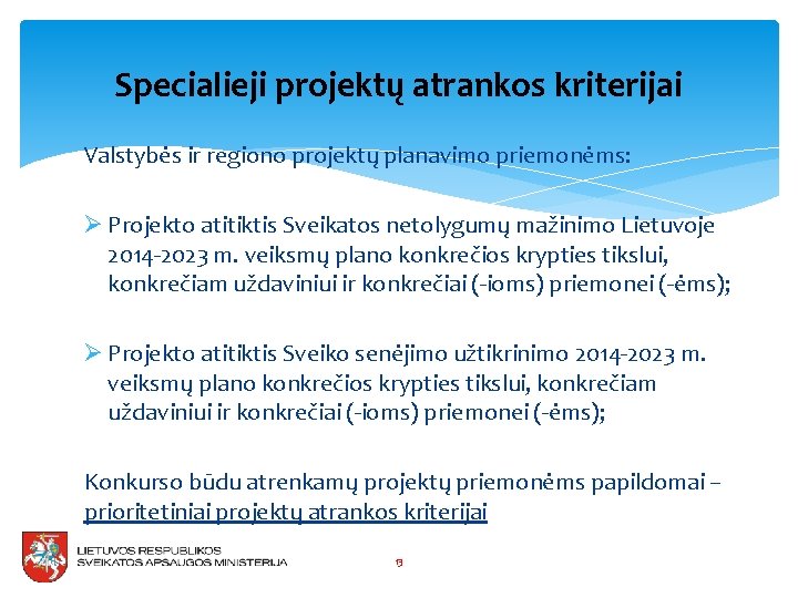 Specialieji projektų atrankos kriterijai Valstybės ir regiono projektų planavimo priemonėms: Ø Projekto atitiktis Sveikatos