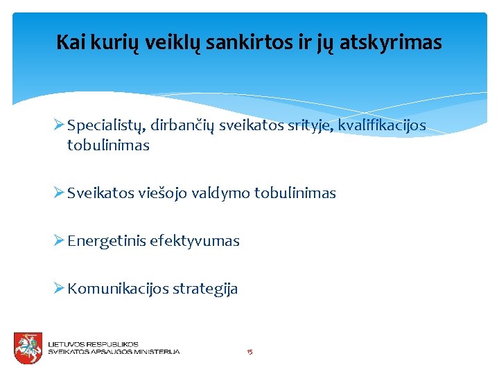 Kai kurių veiklų sankirtos ir jų atskyrimas Ø Specialistų, dirbančių sveikatos srityje, kvalifikacijos tobulinimas