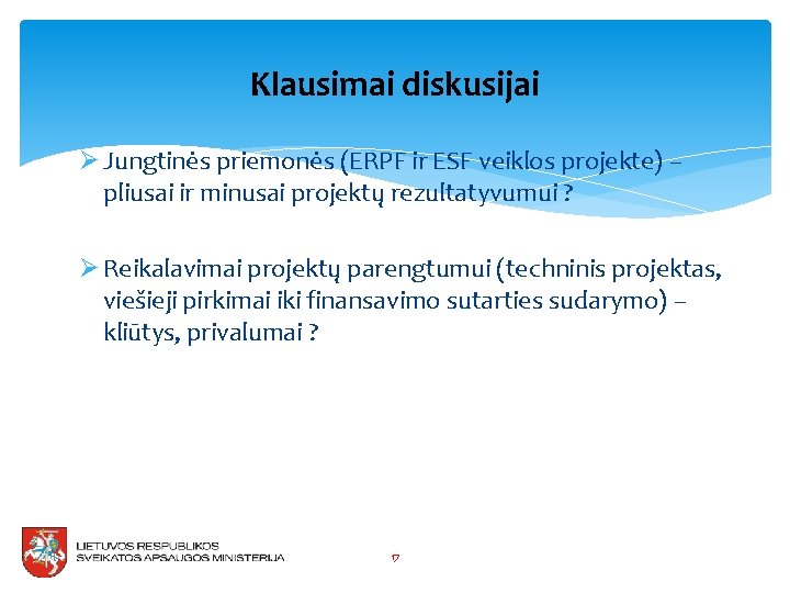 Klausimai diskusijai Ø Jungtinės priemonės (ERPF ir ESF veiklos projekte) – pliusai ir minusai