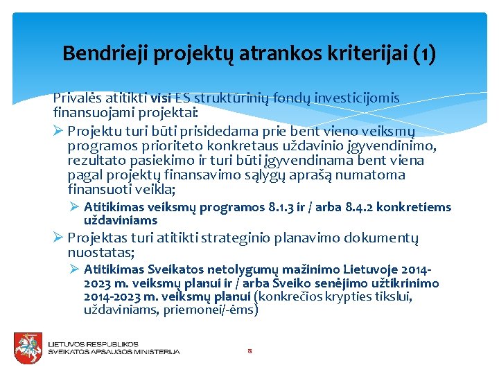 Bendrieji projektų atrankos kriterijai (1) Privalės atitikti visi ES struktūrinių fondų investicijomis finansuojami projektai: