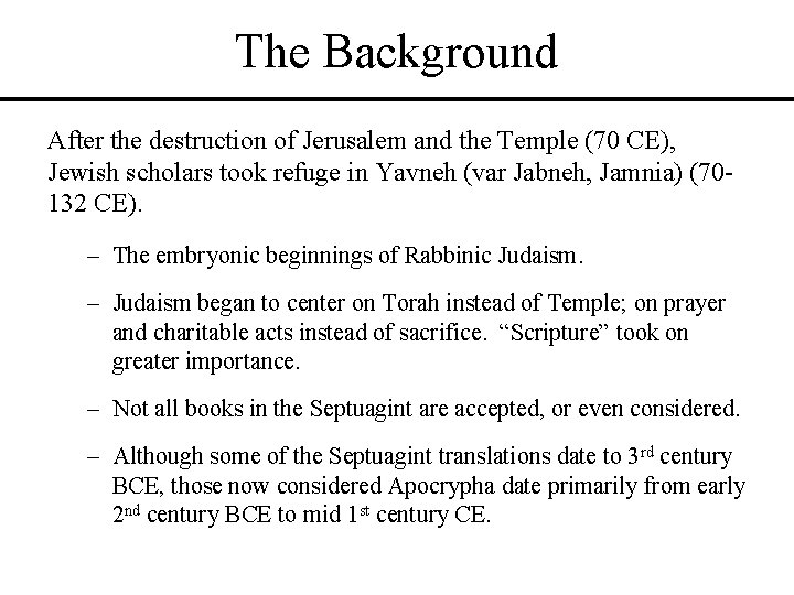 The Background After the destruction of Jerusalem and the Temple (70 CE), Jewish scholars