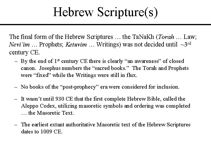 Hebrew Scripture(s) The final form of the Hebrew Scriptures … the Ta. Na. Kh