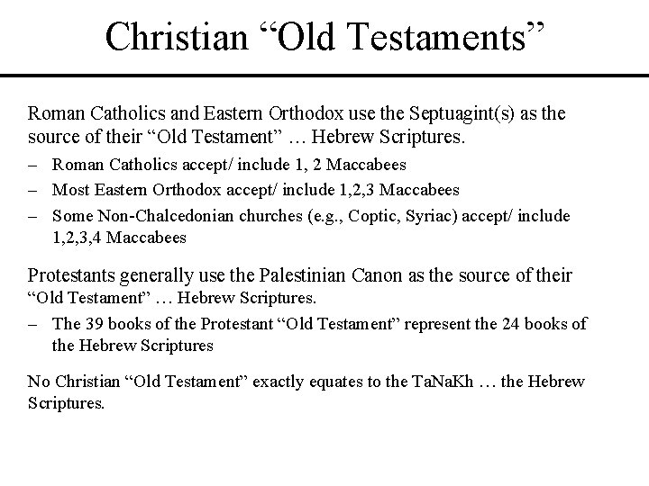 Christian “Old Testaments” Roman Catholics and Eastern Orthodox use the Septuagint(s) as the source