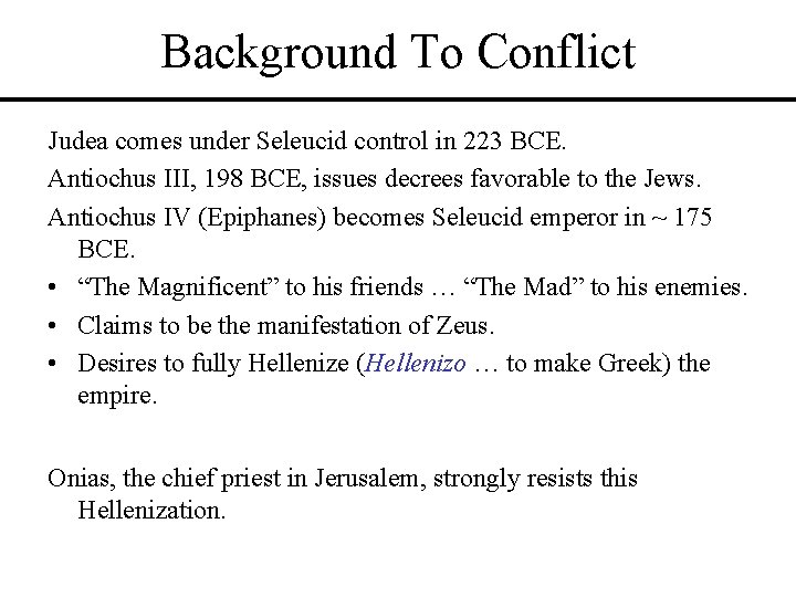 Background To Conflict Judea comes under Seleucid control in 223 BCE. Antiochus III, 198