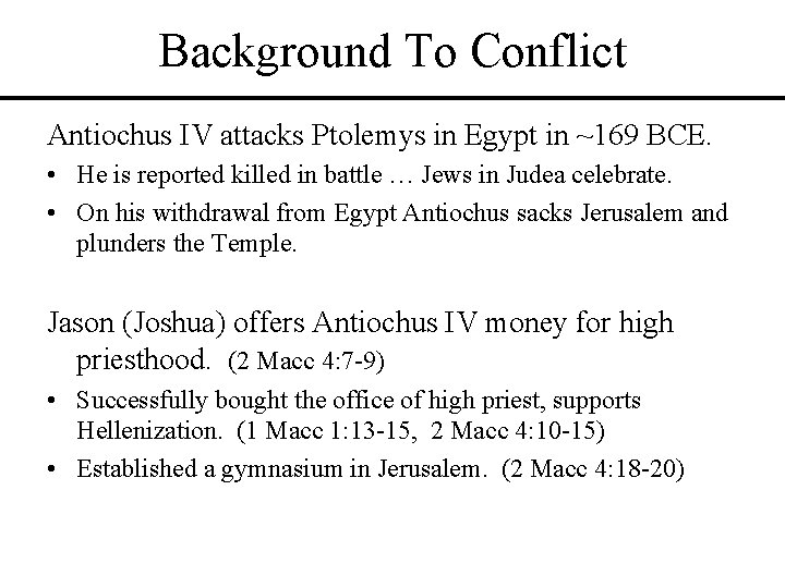 Background To Conflict Antiochus IV attacks Ptolemys in Egypt in ~169 BCE. • He