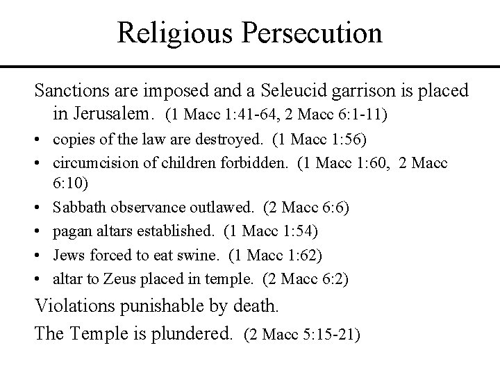 Religious Persecution Sanctions are imposed and a Seleucid garrison is placed in Jerusalem. (1