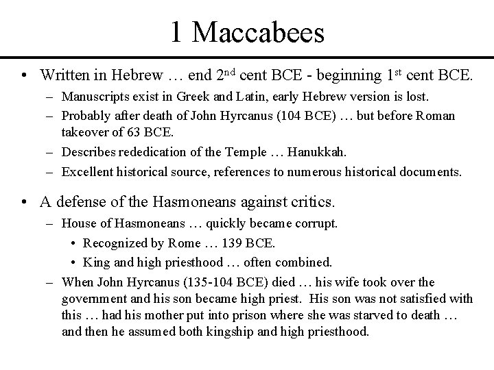 1 Maccabees • Written in Hebrew … end 2 nd cent BCE - beginning