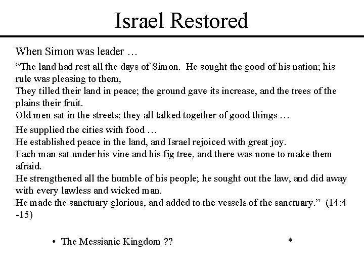 Israel Restored When Simon was leader … “The land had rest all the days