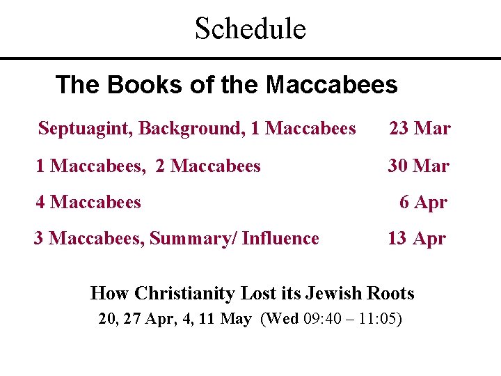 Schedule The Books of the Maccabees Septuagint, Background, 1 Maccabees 23 Mar 1 Maccabees,