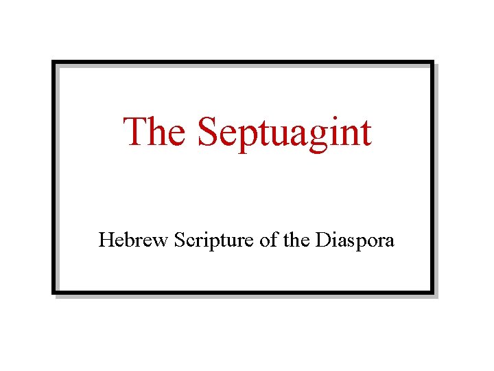 The Septuagint Hebrew Scripture of the Diaspora 