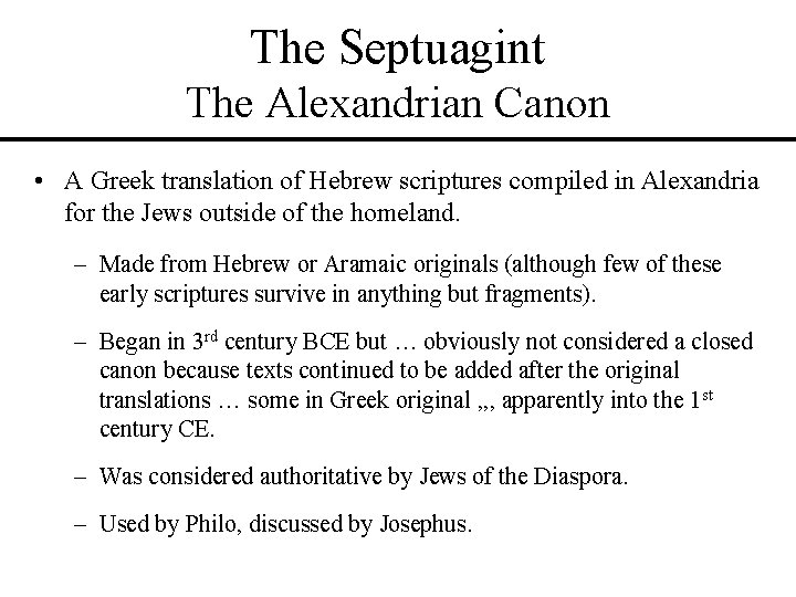 The Septuagint The Alexandrian Canon • A Greek translation of Hebrew scriptures compiled in