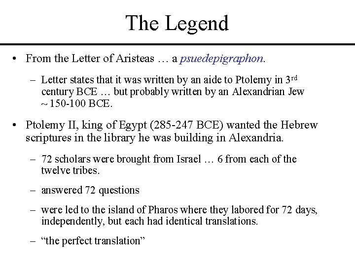 The Legend • From the Letter of Aristeas … a psuedepigraphon. – Letter states