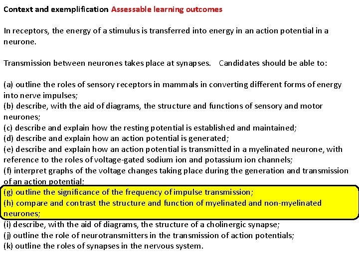 Context and exemplification Assessable learning outcomes In receptors, the energy of a stimulus is