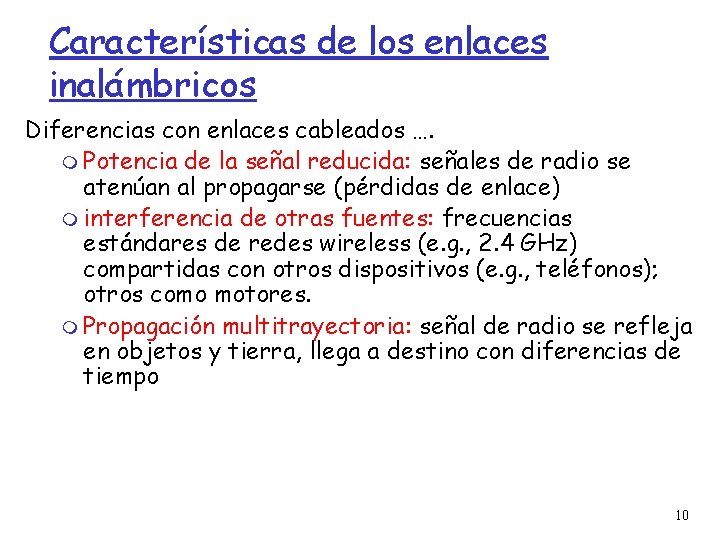 Características de los enlaces inalámbricos Diferencias con enlaces cableados …. Potencia de la señal