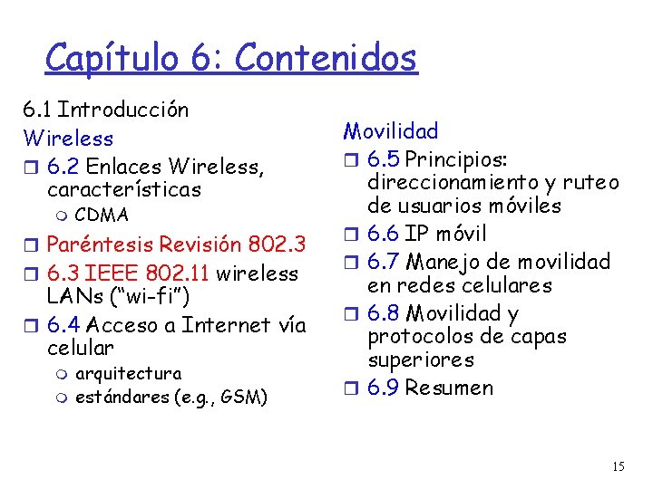Capítulo 6: Contenidos 6. 1 Introducción Wireless 6. 2 Enlaces Wireless, características CDMA Paréntesis