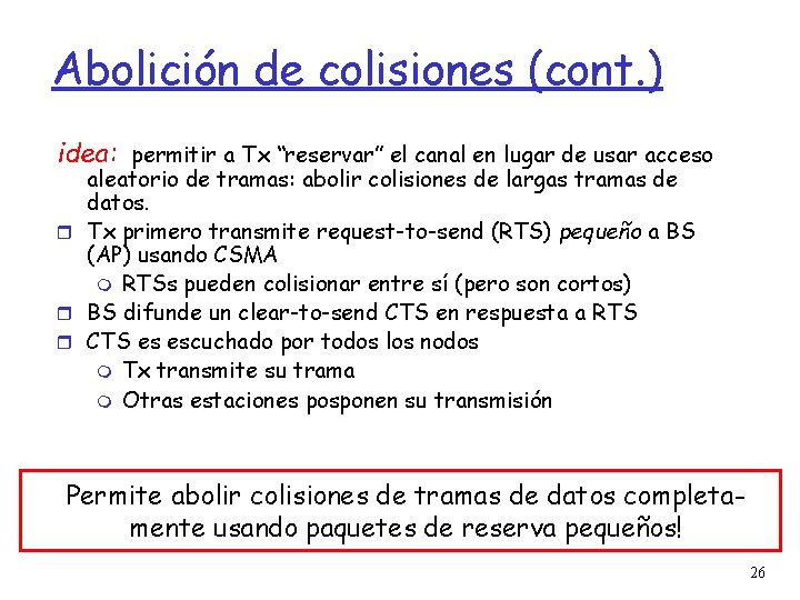 Abolición de colisiones (cont. ) idea: permitir a Tx “reservar” el canal en lugar