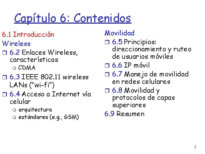 Capítulo 6: Contenidos 6. 1 Introducción Wireless 6. 2 Enlaces Wireless, características CDMA 6.