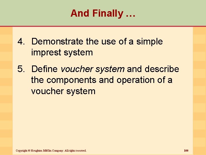 And Finally … 4. Demonstrate the use of a simple imprest system 5. Define