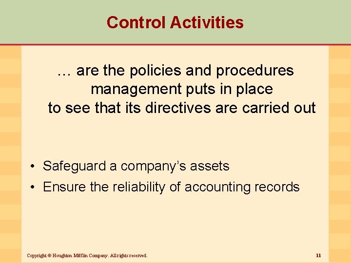 Control Activities … are the policies and procedures management puts in place to see