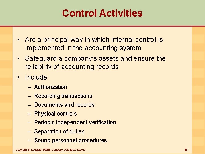 Control Activities • Are a principal way in which internal control is implemented in