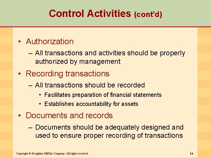 Control Activities (cont’d) • Authorization – All transactions and activities should be properly authorized