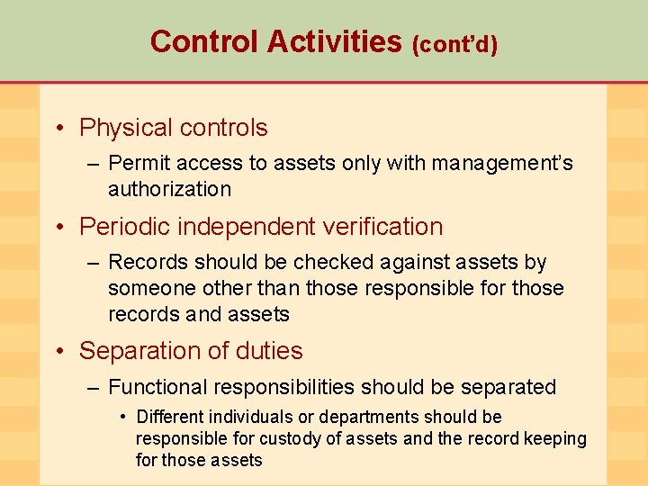 Control Activities (cont’d) • Physical controls – Permit access to assets only with management’s