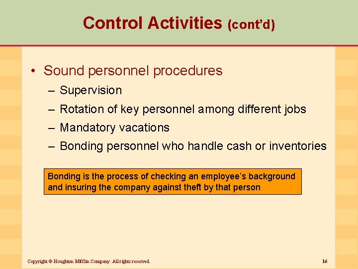 Control Activities (cont’d) • Sound personnel procedures – Supervision – Rotation of key personnel