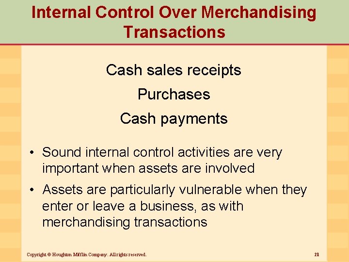 Internal Control Over Merchandising Transactions Cash sales receipts Purchases Cash payments • Sound internal
