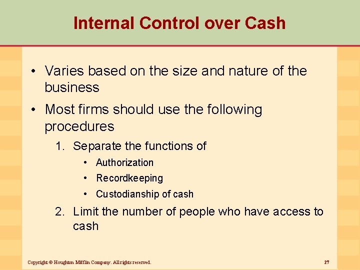 Internal Control over Cash • Varies based on the size and nature of the