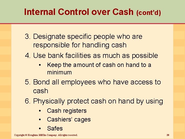 Internal Control over Cash (cont’d) 3. Designate specific people who are responsible for handling
