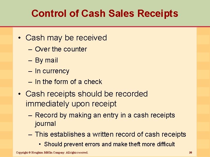 Control of Cash Sales Receipts • Cash may be received – Over the counter