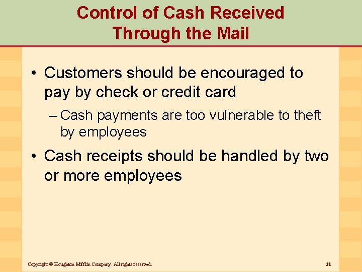 Control of Cash Received Through the Mail • Customers should be encouraged to pay