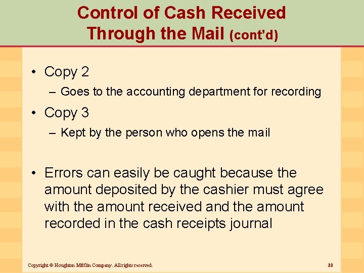 Control of Cash Received Through the Mail (cont’d) • Copy 2 – Goes to