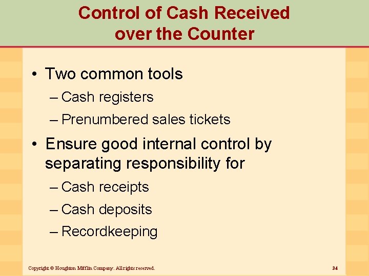 Control of Cash Received over the Counter • Two common tools – Cash registers
