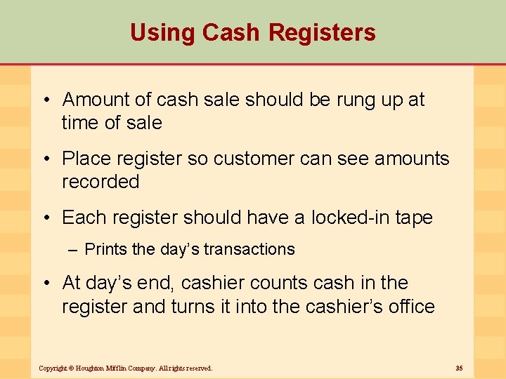 Using Cash Registers • Amount of cash sale should be rung up at time