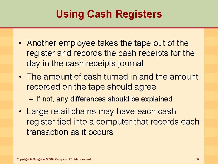 Using Cash Registers • Another employee takes the tape out of the register and