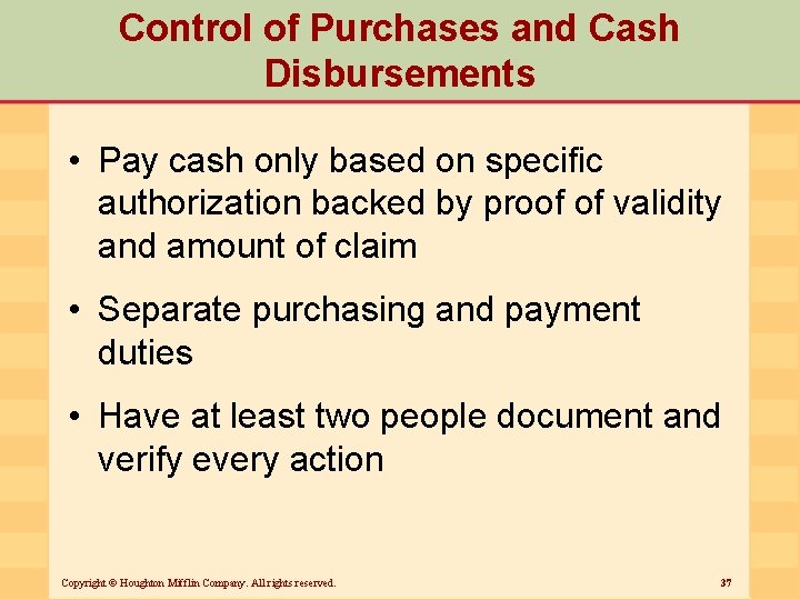 Control of Purchases and Cash Disbursements • Pay cash only based on specific authorization