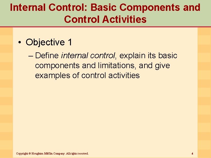 Internal Control: Basic Components and Control Activities • Objective 1 – Define internal control,