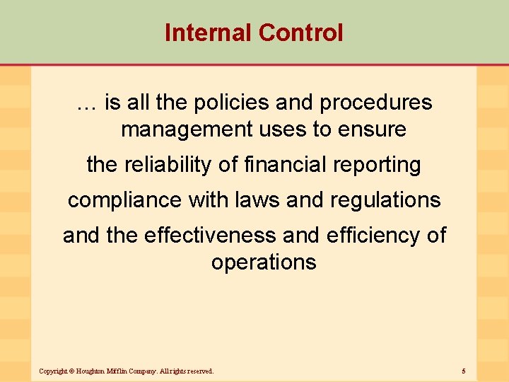 Internal Control … is all the policies and procedures management uses to ensure the