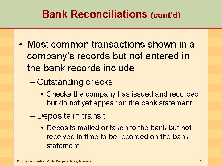 Bank Reconciliations (cont’d) • Most common transactions shown in a company’s records but not