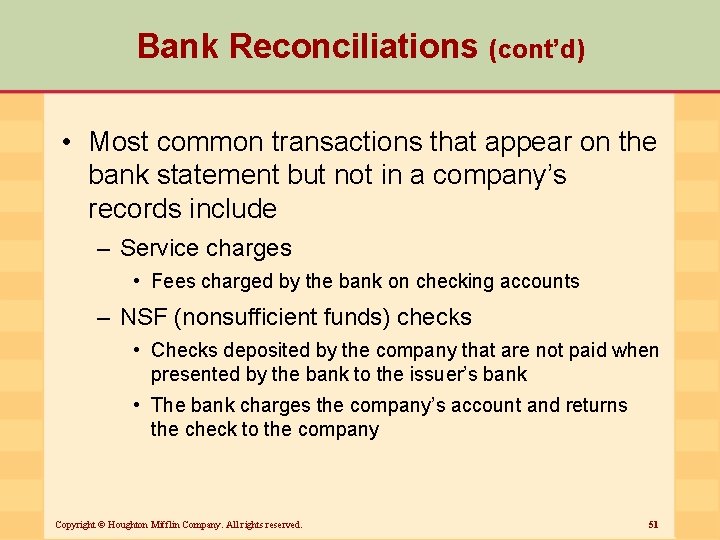 Bank Reconciliations (cont’d) • Most common transactions that appear on the bank statement but