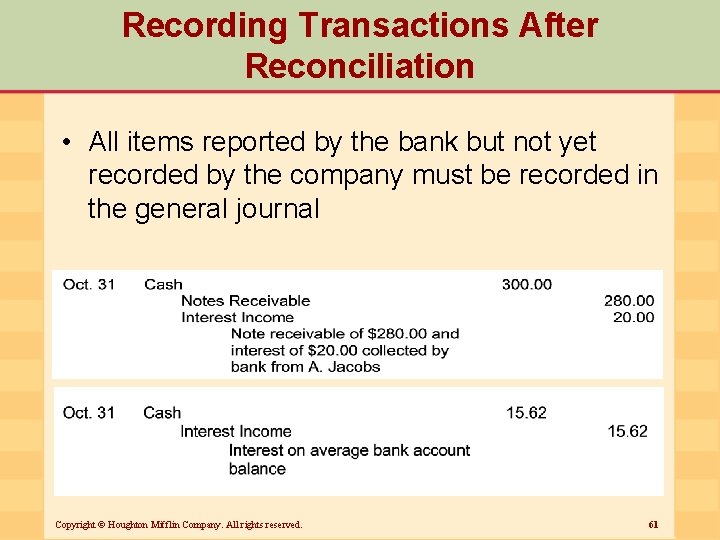 Recording Transactions After Reconciliation • All items reported by the bank but not yet