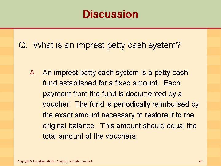 Discussion Q. What is an imprest petty cash system? A. An imprest patty cash