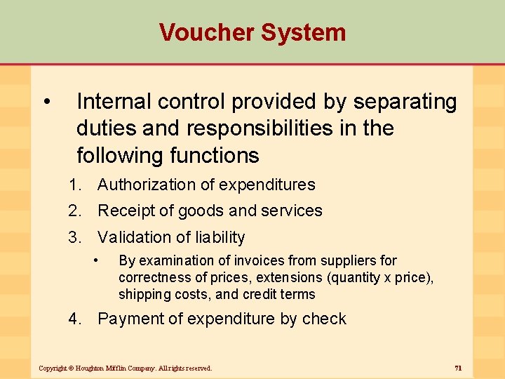 Voucher System • Internal control provided by separating duties and responsibilities in the following