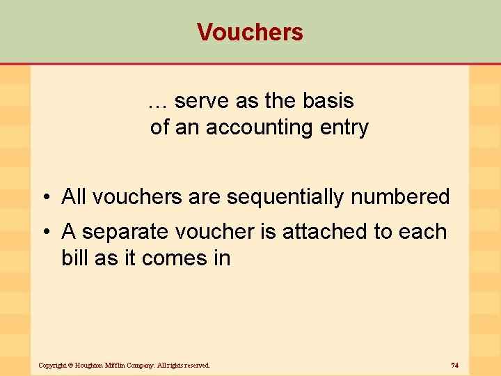 Vouchers … serve as the basis of an accounting entry • All vouchers are