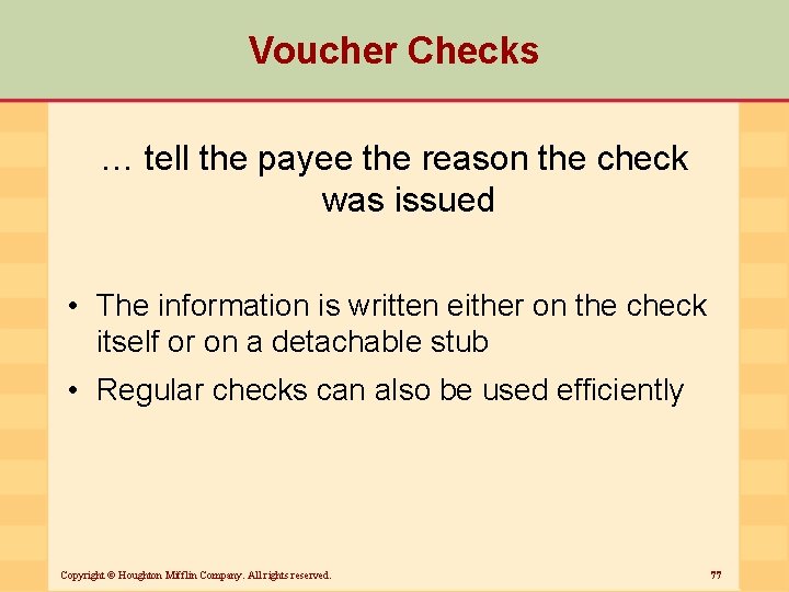 Voucher Checks … tell the payee the reason the check was issued • The