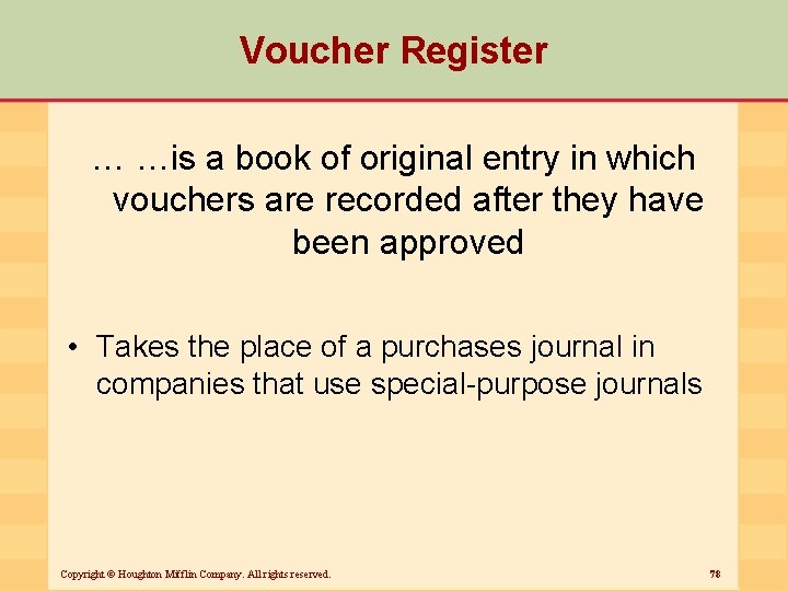 Voucher Register … …is a book of original entry in which vouchers are recorded