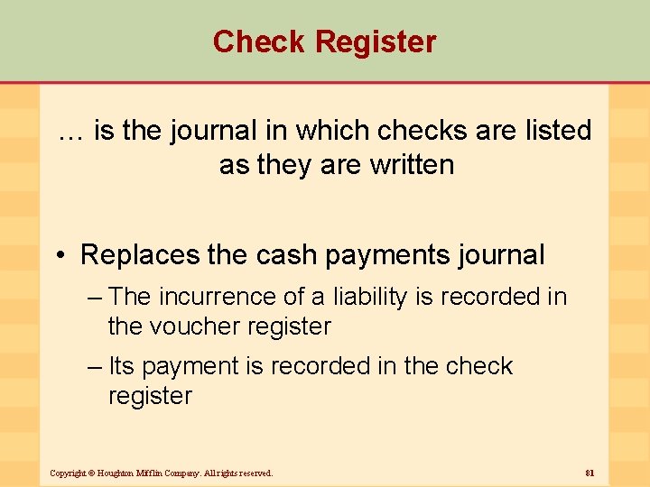Check Register … is the journal in which checks are listed as they are